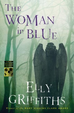 The woman in blue : a Ruth Galloway mystery Elly Griffiths.