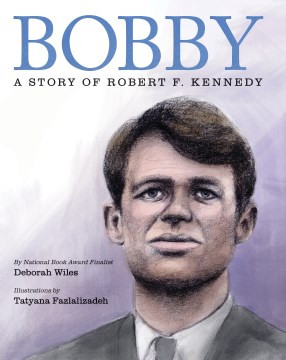 Bobby / A Story of Robert F. Kennedy