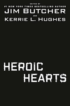 Heroic hearts edited by Jim Butcher and Kerrie L. Hughes.