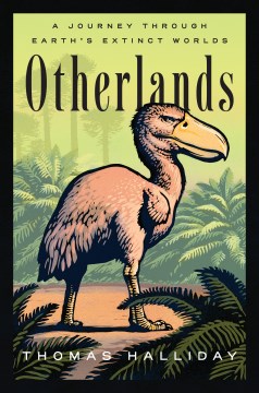 Otherlands : A Journey Through Earth's Extinct Worlds