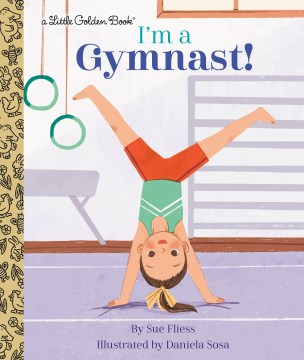 I'm a gymnast! / by Sue Fliess ; illustrated by Daniela Sosa.