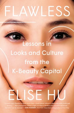 Flawless : Lessons in Looks and Culture from the K-beauty Capital