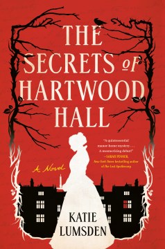 The secrets of Hartwood Hall : a novel