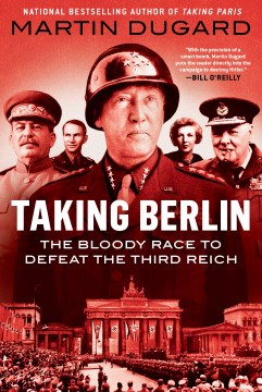 Taking Berlin : the bloody race to defeat the Third Reich