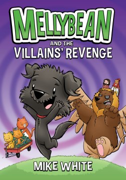 Mellybean and the villains' revenge / Mellybean and the Villains Revenge