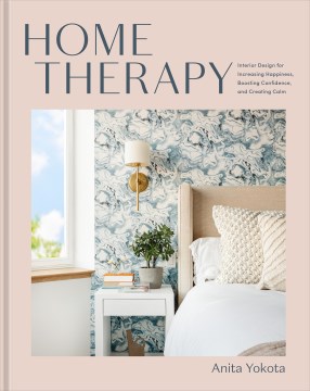 Home therapy / Interior Design for Increasing Happiness, Boosting Confidence, and Creating Calm