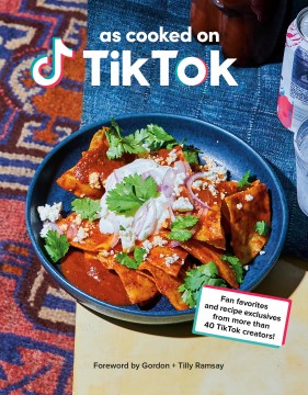 As Cooked on Tiktok : Fan Favorites and Recipe Exclusives from More Than 40 Creators!