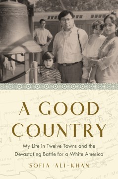 A good country : my life in twelve towns and the ongoing battle for a white America
