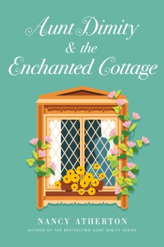 Aunt Dimity and the enchanted cottage / Nancy Atherton.
