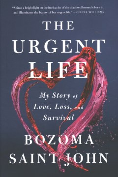 The urgent life : my story of love, loss, and survival
