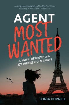 Agent most wanted : the never-before-told story of the most dangerous spy of World War II