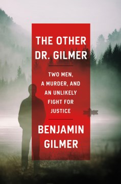 The other Dr. Gilmer : a murder, a mysterious illness, and an unlikely fight for justice