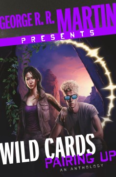 George R. R. Martin presents Wild Cards: Pairing up : tales of love & lust from the world of the Wild Cards
