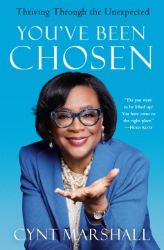 You've been chosen : thriving through the unexpected / Cynt Marshall.