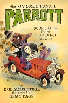 The Famously Funny Parrott : Four Tales from the Bird Himself