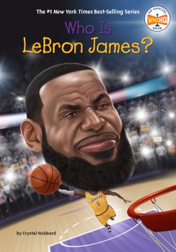 Who is LeBron James? / by Crystal Hubbard ; illustrated by Stephen Marchesi.