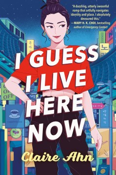 I guess I live here now / Claire Ahn.