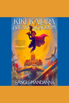 Kiki kallira breaks a kingdom [electronic resource] / Sangu Mandanna