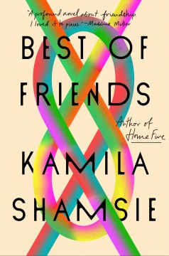Best of friends a novel / Kamila Shamsie.