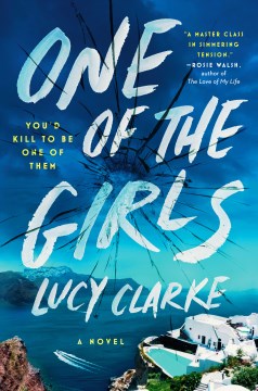 One of the girls : a novel / Lucy Clarke.