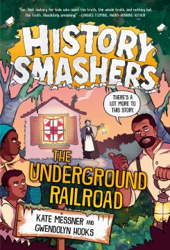 The Underground Railroad / Kate Messner and Gwendolyn Hooks ; illustrated by Damon Smyth.