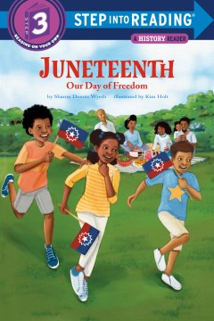 Juneteenth : our day of freedom / by Sharon Dennis Wyeth ; illustrated by Kim Holt.