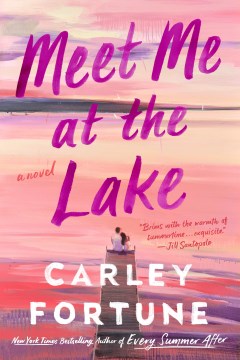 Meet me at the lake / Carley Fortune.