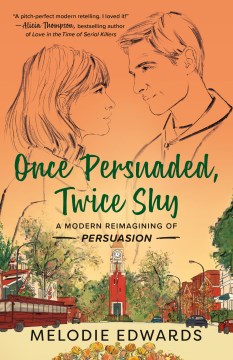 Once persuaded, twice shy : a modern reimagining of Persuasion
