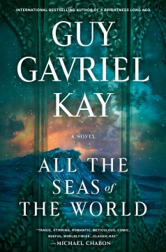 All the seas of the world / Guy Gavriel Kay.