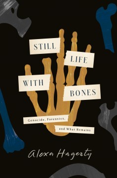 Still life with bones / Genocide, Forensics, and What Remains