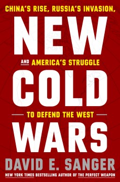 New cold wars : China's rise, Russia's invasion, and America's struggle to defend the West