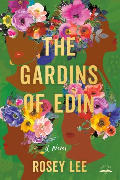 The Gardins of Edin : a novel / Rosey Lee.