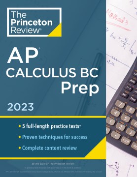 The Princeton Review Ap Calculus Bc Prep 2023 : 5 Practice Tests + Complete Content Review + Strategies & Techniques