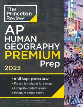 Princeton Review Ap Human Geography Premium Prep 2023 : 6 Practice Tests + Complete Content Review + Strategies & Techniques