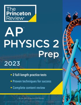 The Princeton Review Ap Physics 2 Prep 2023 : 2 Practice Tests + Complete Content Review + Strategies & Techniques