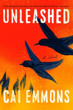 Unleashed : a novel / Cai Emmons.