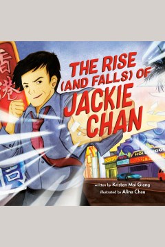 The rise (and falls) of jackie chan [electronic resource] / Kristen Mai Giang