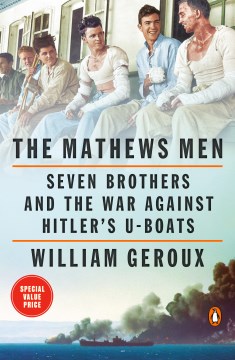 The Mathews Men : Seven Brothers and the War Against Hitler's U-Boats