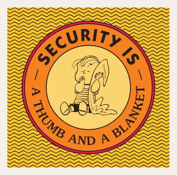 Security is a thumb and a blanket / by Charles M. Schulz.
