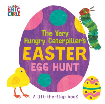 The Very Hungry Caterpillar's Easter egg hunt : a lift-the-flap book