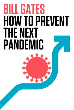How to prevent the next pandemic / Bill Gates.