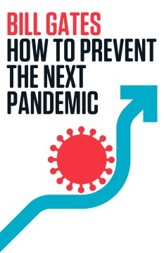 How to prevent the next pandemic Bill Gates.