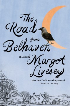 The road from Belhaven : [a novel] / Margot Livesey.