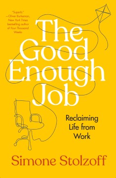The Good Enough Job : Reclaiming Life from Work