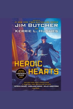 Heroic hearts [electronic resource] / edited by Jim Butcher and Kerrie L. Hughes.