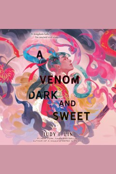 A venom dark and sweet [electronic resource] / Judy I. Lin