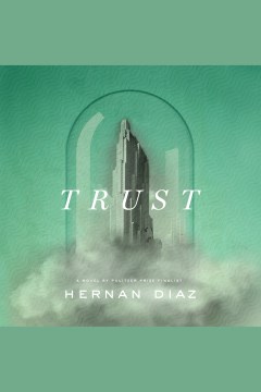 Trust [electronic resource] / Hernan Diaz.