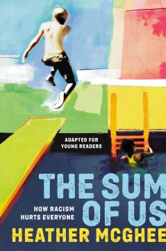 The sum of us : how racism hurts everyone : adapted for young readers / Heather McGee.