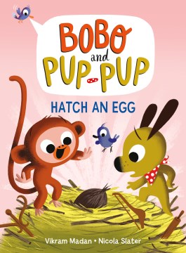 Bobo and Pup-pup 4 : Hatch an Egg
