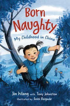 Born naughty : my childhood in China